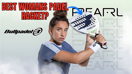 Top 5 Women's Rackets – Unbeatable Performance Revealed: Bullpadel Pearl Review