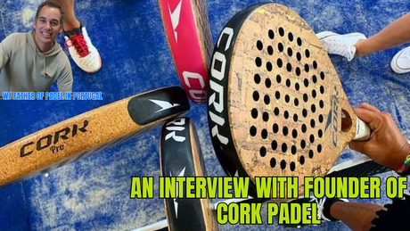 Exclusive Interview with Pedro Plantier of Cork Padel – The Father of Padel in Portugal